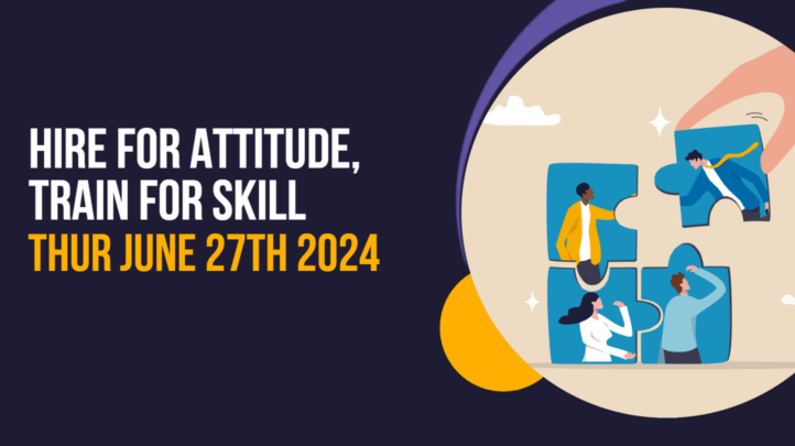 Webinar: Hire for attitude, train for skill
