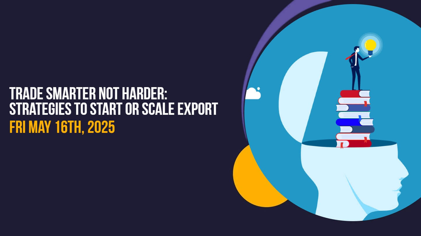 Trade smarter not harder: strategies to start or scale export
